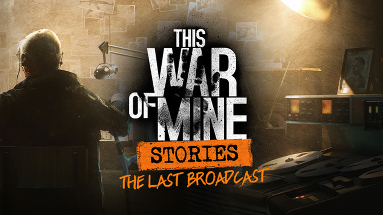 This War Of Mine: Stories - The Last Broadcast (ep.2) Download Free